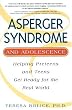 Asperger Syndrome and Adolescence: Helping Preteens & Teens Get Ready for the Real World