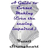 A Guide to Corset Making (Even the sewing impaired.)