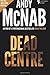 Dead Centre (Nick Stone Book 14): Andy McNab's best-selling series of Nick Stone thrillers - now available in the US