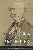 John Stuart Mill and the art of life