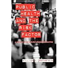 Click here to buy Public Health and the Risk Factor: A History of an Uneven Medical Revolution... by  William G. Rothstein.