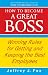 How To Become A Great Boss: Winning rules for getting and keeping the best employees