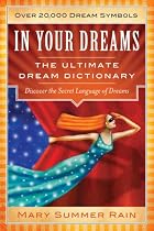 In Your Dreams: The Ultimate Dream Dictionary