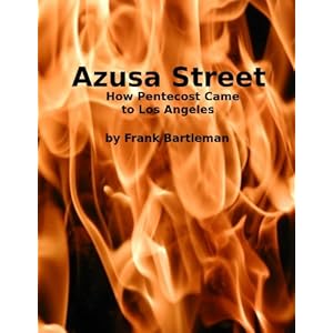 Azusa Street: How Pentecost Came to Los Angeles