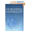 On Becoming a Conductor: Lessons and Meditations on the Art of Conducting