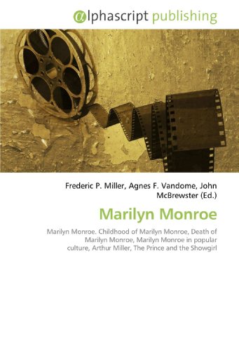 Marilyn Monroe: Marilyn Monroe. Childhood of Marilyn Monroe, Death of Marilyn Monroe, Marilyn Monroe in popular culture, Arthur Miller, The Prince and the Showgirl
