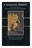 A vanished present : the memoirs of Alexander Pasternak