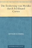 Die Eroberung von Mexiko durch Ferdinand Cortes