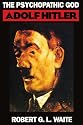 The Psychopathic God: Adolf Hitler