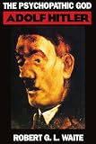 The Psychopathic God: Adolph Hitler