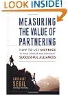 Measuring the Value of Partnering: How to Use Metrics to Plan, Develop, and Implement Successful Alliances