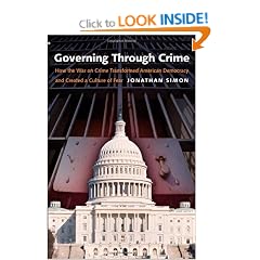 Governing through Crime: How the War on Crime Transformed American Democracy and Created a Culture of Fear (Studies in Crime and Public Policy)