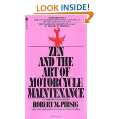 Zen and the Art of Motorcycle Maintenance