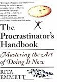 The Procrastinators Handbook: Mastering the Art of Doing It Now