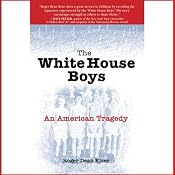 The White House Boys: An American Tragedy | [Roger Dean Kiser]