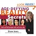 Age-Defying Beauty Secrets: Look and Feel Younger Each and Every Day
