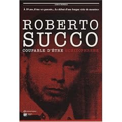 Roberto Succo : Coupable d'�tre schizophr�ne