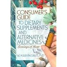 Consumer's Guide to Dietary Supplements And Alternative Medicines by W. Marvin, Ph.D. Davis