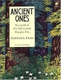 Ancient Ones:  The World of the Old-Growth Douglas Fir