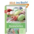 Das Grundlagenbuch Handarbeiten: Die wichtigsten Techniken mit Modellen und Schnittmusterbogen