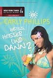 Hei&szlig;, hei&szlig;er .. - Und dann?: Hei&szlig;.. - Hei&szlig;er.. - und cool! - Carly Phillips