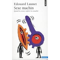 Sexe machin : Quand la science explore la sexualit�