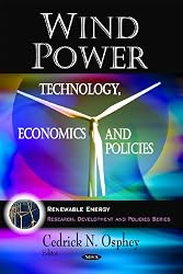 Wind Power: Technology, Economics and Policies (Renewable Energy : Research, Development and Policies Series)