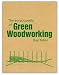 The Encyclopedia of Green Woodworking