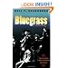 Bluegrass: A HISTORY  20TH ANNIVERSARY EDITION (Music in American Life)