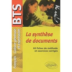 La synth�se de documents. Epreuve de Culture g�n�rale et expression BTS. 60 fiches de m�thode et exercices corrig�s