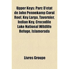 Upper Keys: Parc D'Tat de John Pennekamp Coral Reef, Key Largo, Tavernier, Indian Key, Crocodile Lake National Wildlife Refuge, Is