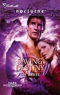 Saving Destiny (Silhouette Nocturne Series)
