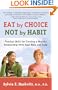 Eat by Choice, Not by Habit: Practical Skills for Creating a Healthy Relationship With Your Body and Food