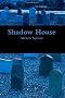 Shadow House