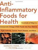 Anti-Inflammatory Foods for Health: Hundreds of Ways to Incorporate Omega-3 Rich Foods into Your Diet to Fight Arthritis, Cancer, Heart (Healthy Living Cookbooks)