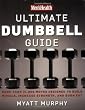 Men's Health Ultimate Dumbbell Guide: More Than 21,000 Moves Designed to Build Muscle, Increase Strenth, and Burn Fat