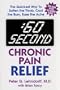 :60 Second Chronic Pain Relief: The Quickest Way to Soften the Throb, Cool the Burn, Ease the Ache