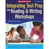 Integrating Test Prep Into Reading and Writing Workshops: Classroom-Tested Lessons and Activities That Teach Students the Skills They Need to Become ... Excel on the Tests (Teaching Resources)