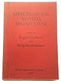 Aspects of the 'Notitia dignitatum' : papers presented to the conference in Oxford, December 13 to 15, 1974