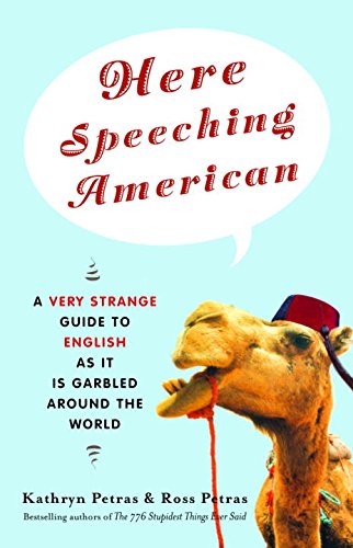 here speeching american a very strange guide to english as it is garbled around the world