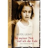 In meiner Not rief ich die Eule: Eine verlorene Kindheitvon "Bet�l Licht"
