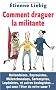 Comment draguer la militante