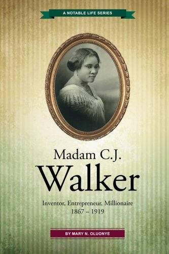 Madam C.J. Walker:  Inventor, Entrepreneur, Millionaire (A Notable Life Series) (Volume 1)