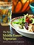 The New Middle Eastern Vegetarian: Modern Recipes from Veggiestan