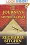 Journeys to the Mythical Past (The Earth Chronicles Expeditions)