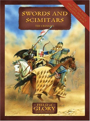 Field of Glory 4: Swords and Scimitars: The Crusades Army List (Field of Glory): Field of Glory: the Crusades Army Lists