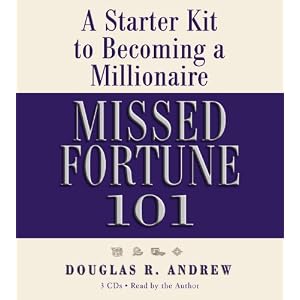 Missed Fortune 101: A Starter Kit to Becoming a Millionaire by Douglas R. Andrew and Author