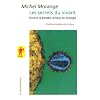 Les secrets du vivant : Contre la pens�e unique en biologie