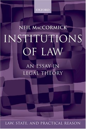 Institutions of Law: An Essay in Legal Theory (Law, State, and Practical Reason)