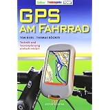 GPS am Fahrrad: Technik und Tourenplanung einfach erkl�rtvon "Tom Bierl"